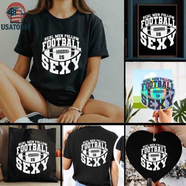Real men follow football is sexy shirt