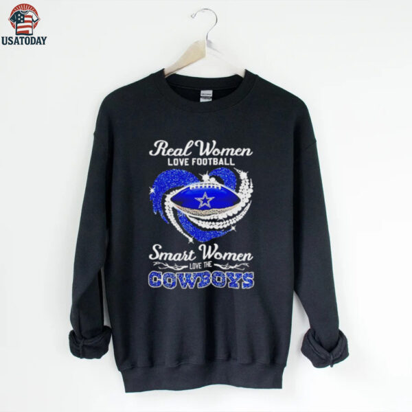 Real women love football smart women love the Cowboys shirt