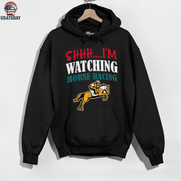 Shhh, I’M Watching Horse Racing Horse Racing Shirt