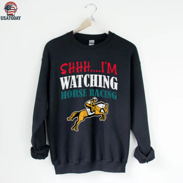 Shhh, I’M Watching Horse Racing Horse Racing Shirt