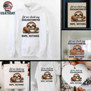 Sloth let me check my giveashitometer nope nothing shirt