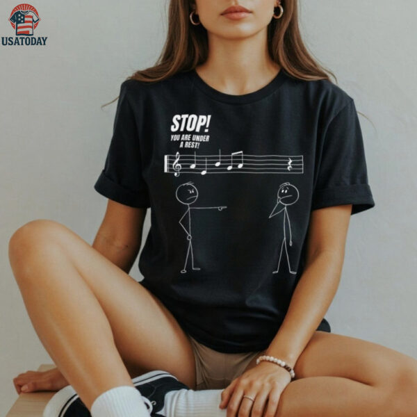Stop You’Re Under A Rest Stickman Meme Music Novelty Shirt