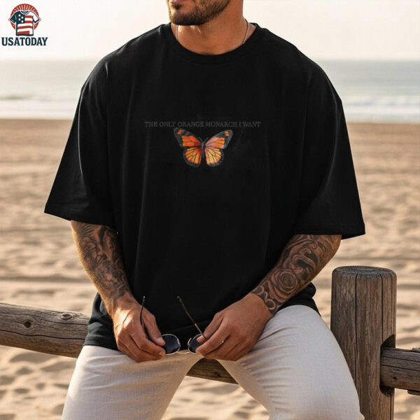 The Only Orange Monarch I Want Comfort Colors Shirt,