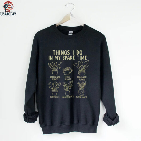 Things I Do In My Spare Time Plant Gardening Shirt