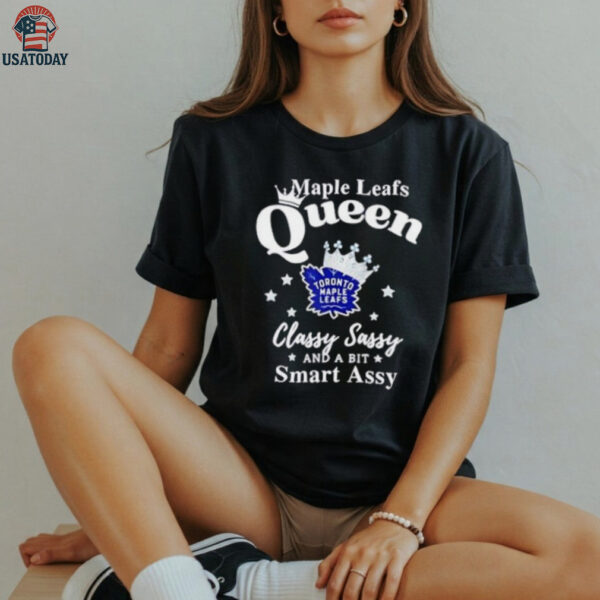 Toronto Maple Leafs Queen classy sassy and a bit smart assy shirt