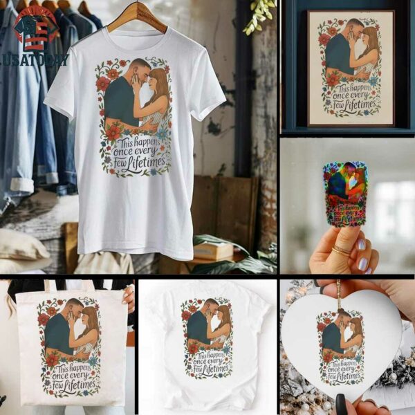 Travis Kelce and Taylor engaged this happens once every few lifetimes shirt