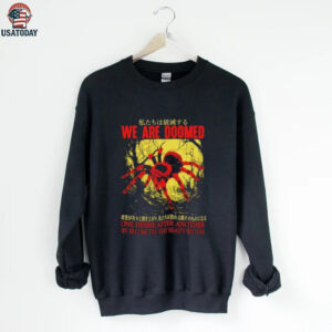 We are doomed one desire after another we become the very beasts we fear shirt