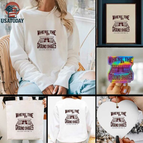 Where the Ground Shakes College Station TX shirt