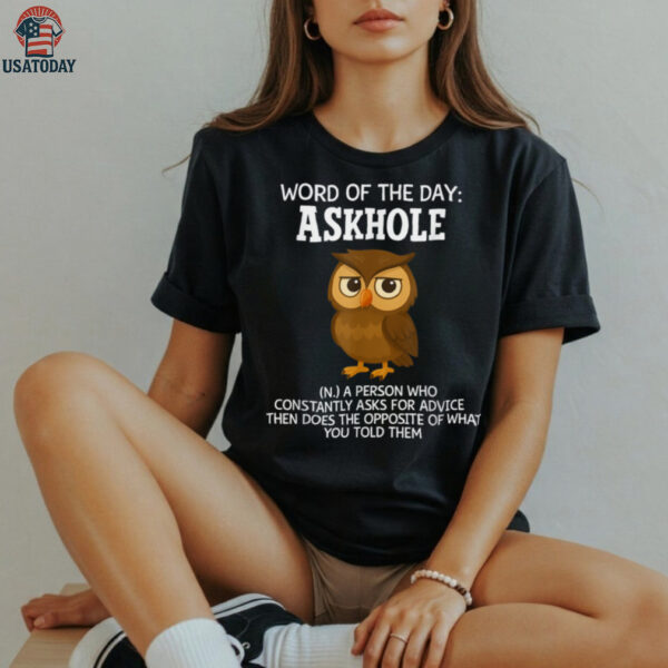 Word Of The Day Askhole Owl Shirt
