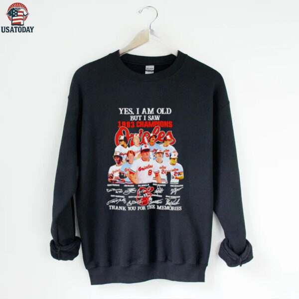 Yes I Am Old But I Saw 1983 Champions Baltimore Orioles Thank You For The Memories Shirt