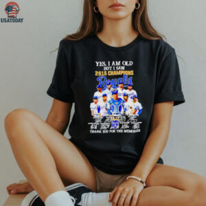 Yes I Am Old But I Saw 2015 Champions Kansas City Royals Thank You For The Memories Shirt