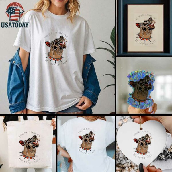 You’re high on my bitin’ list dog shirt