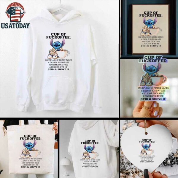 Stitch cup of fuckoffee one splash of no one cares a dash of kiss my ass add some fuck you shirt