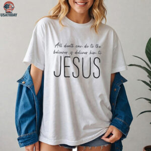 All death can do to the believer is deliver him to Jesus shirt