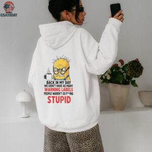 Angry minion back in my day we didn’t have as many warning labels people waren’t so fucking stupid shirt