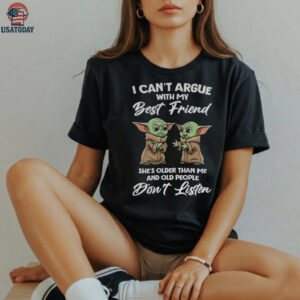 Baby Yoda I can’t argue with my best friend she’s older than me and old people don’t listen shirt