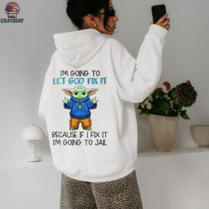 Baby Yoda I’m going to let god fix it because if I fix it I’m going to jail shirt