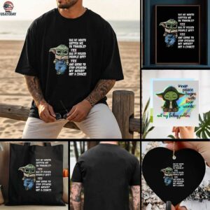 Baby Yoda has my mouth gotten me in trouble yes has it pissed people off yes ami going to stop t shirt