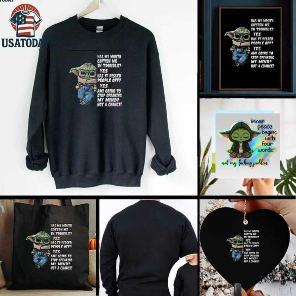 Baby Yoda has my mouth gotten me in trouble yes has it pissed people off yes ami going to stop t shirt