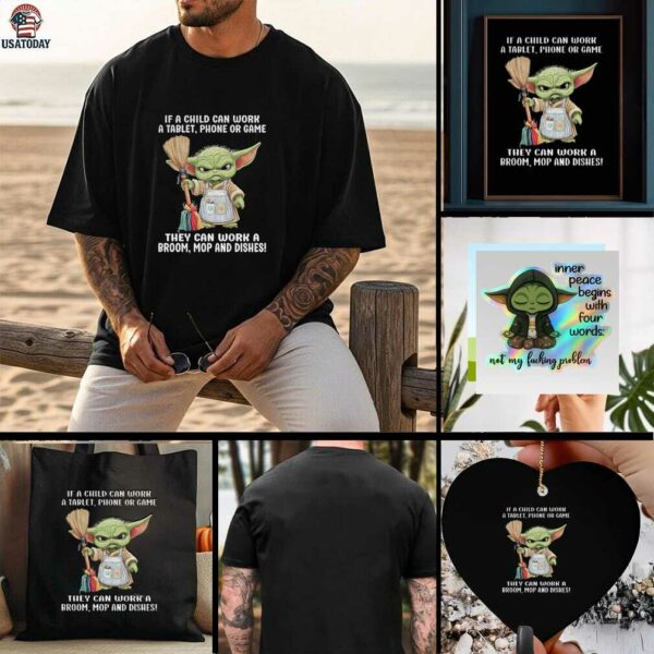Baby Yoda if a child can work a tablet phone or game they can work a broom mop and dishes t shirt