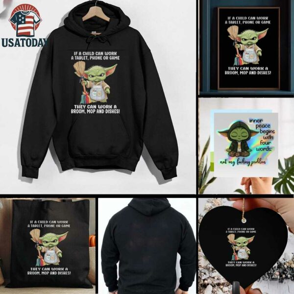 Baby Yoda if a child can work a tablet phone or game they can work a broom mop and dishes t shirt