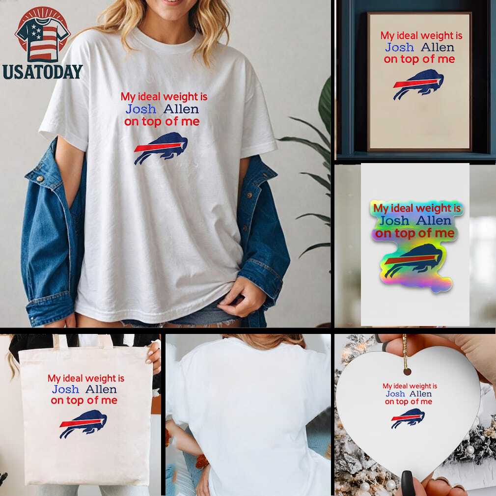 Buffalo Bills my ideal weight is Josh Allen on top of me shirt Buffalo Bills my ideal weight is Josh Allen on top of me shirt