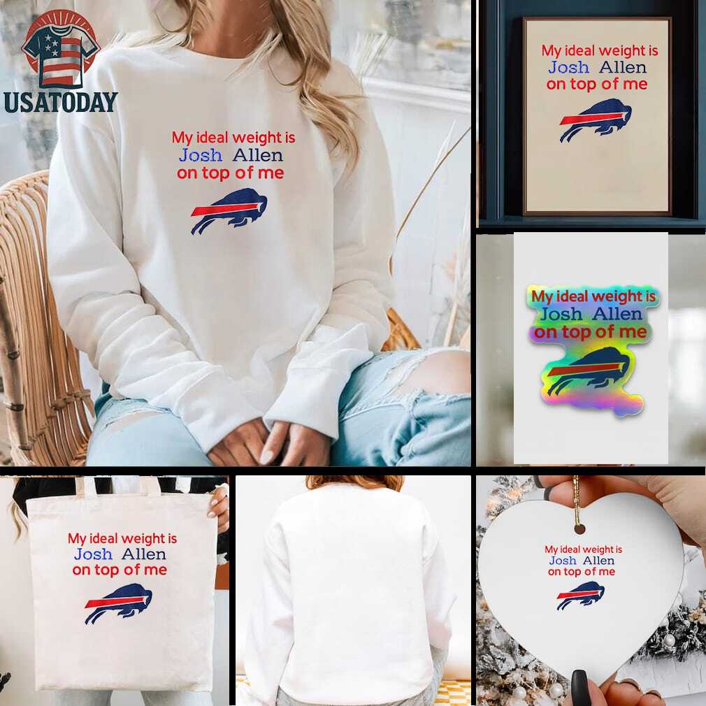 Buffalo Bills my ideal weight is Josh Allen on top of me shirt Buffalo Bills my ideal weight is Josh Allen on top of me shirt