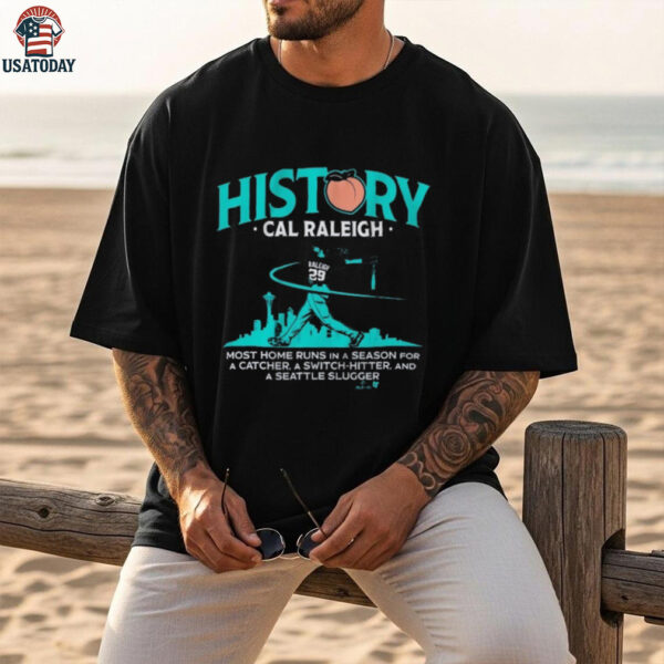 Cal Raleigh History For Big Dumper Most Home Runs In A Season For A Catcher A Switch Hitter And A Seattle Slugger T shirts