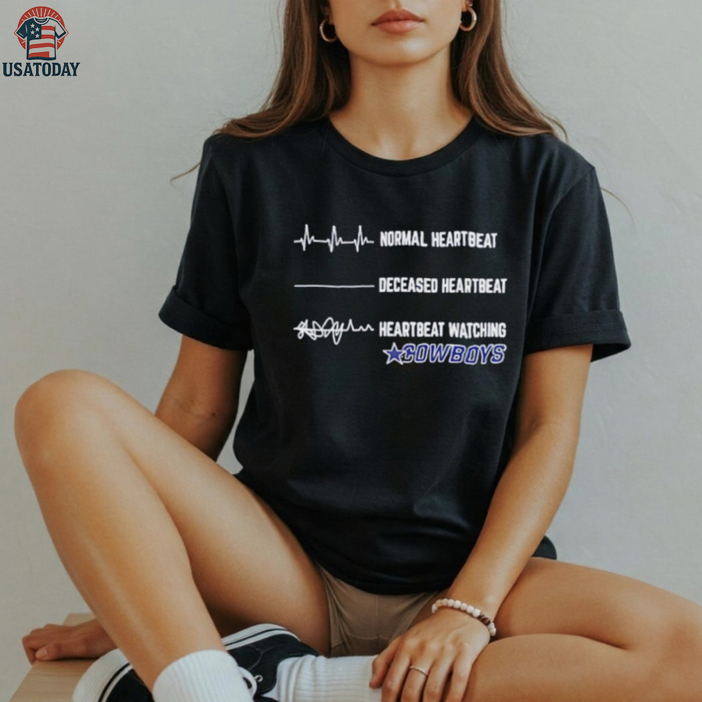 Dallas Cowboys Football NFL normal heartbeat deceased heartbeat heartbeat watching shirt Dallas Cowboys Football NFL normal heartbeat deceased heartbeat heartbeat watching shirt