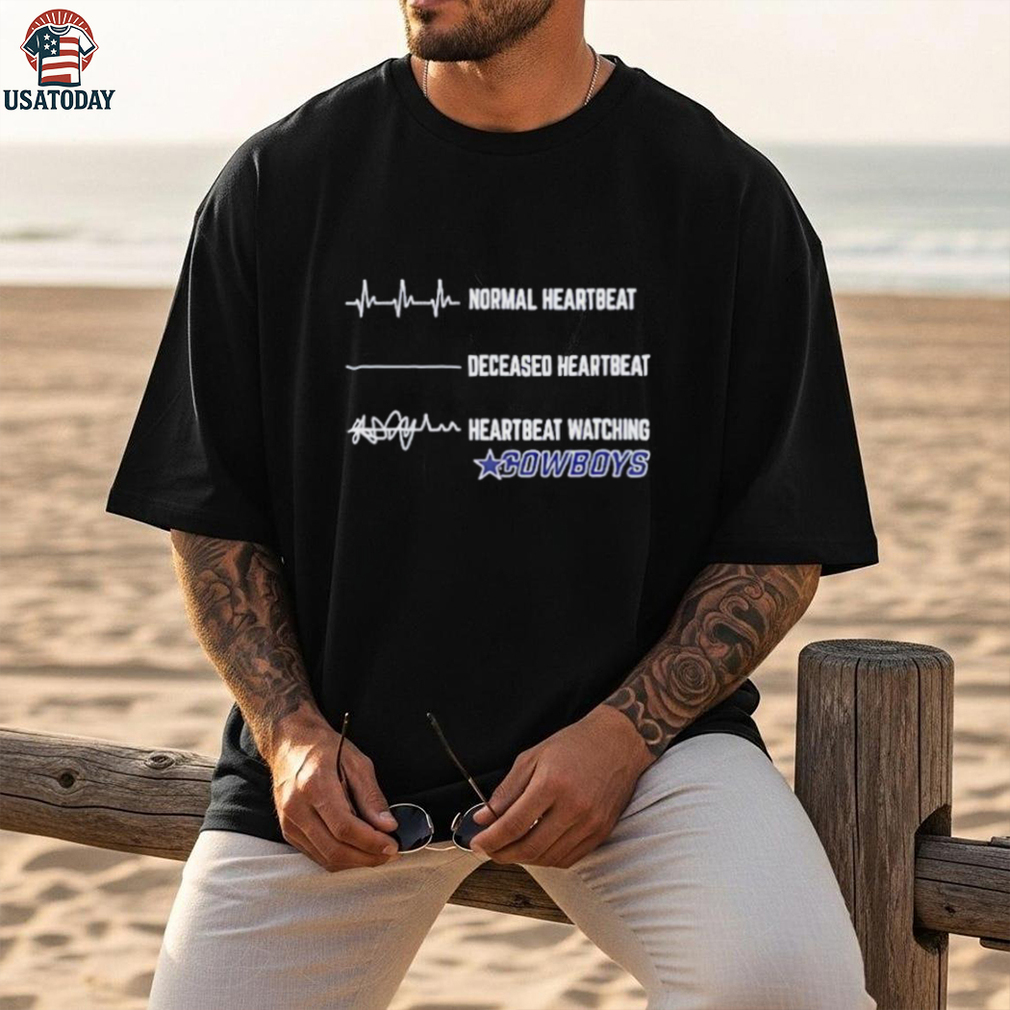 Dallas Cowboys Football NFL normal heartbeat deceased heartbeat heartbeat watching shirt Dallas Cowboys Football NFL normal heartbeat deceased heartbeat heartbeat watching shirt