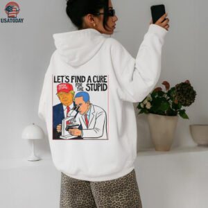 Donald Trump wearing Maga stupid hat let’s find a cure for the stupid shirt