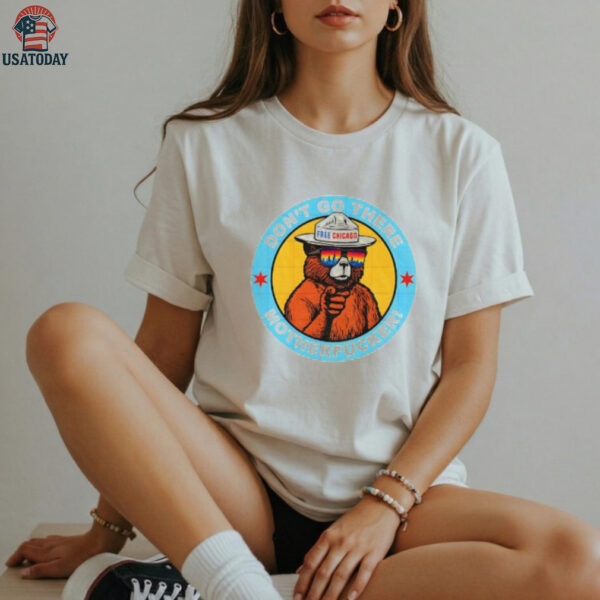 Free Chicago Bear don’t go there motherfucker shirt