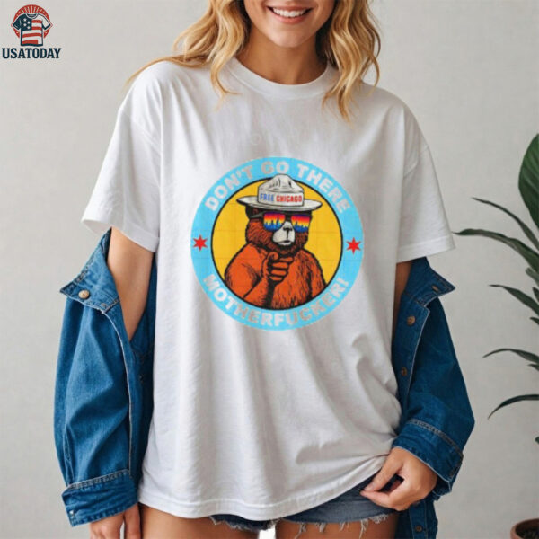 Free Chicago Bear don’t go there motherfucker shirt