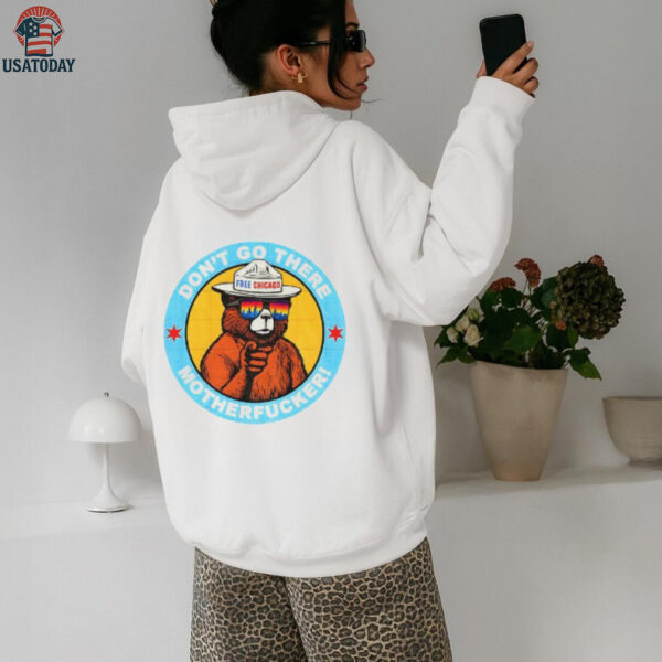 Free Chicago Bear don’t go there motherfucker shirt