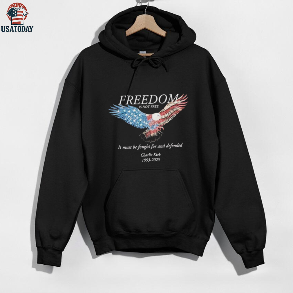 Freedom Is Not Free It Must Be Fought For And Defended Charlie Kirk 1993 2025 shirt Freedom Is Not Free It Must Be Fought For And Defended Charlie Kirk 1993 2025 shirt
