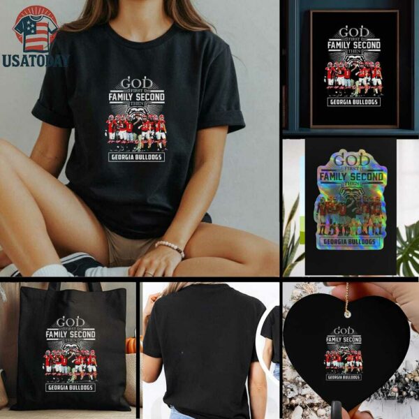 Georgia Bulldogs God first Family Second then Georgia Bulldogs t shirt