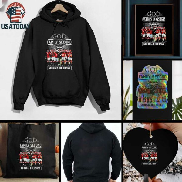 Georgia Bulldogs God first Family Second then Georgia Bulldogs t shirt