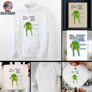 Give you frog you must accept the frog shirt