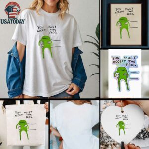 Give you frog you must accept the frog shirt