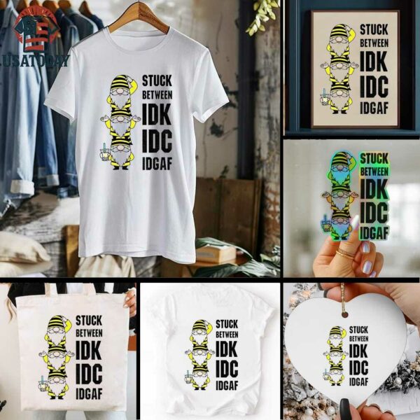 Gnome stuck between IDK IDC IDGAF shirt
