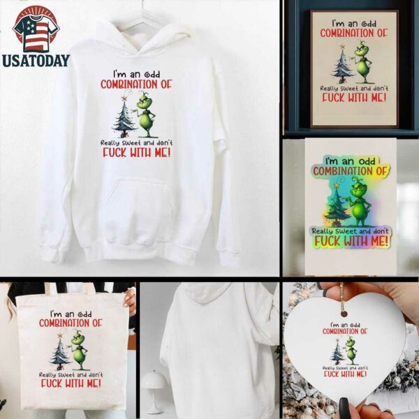 Grinch Christmas ’25 I’m an odd combination of really sweet and don’t fuck with me shirt