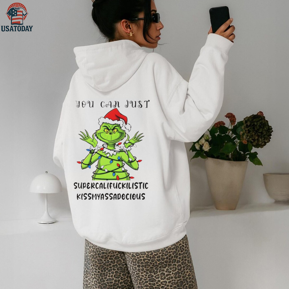 Grinch you can just supercalifuckilistic kissmyassadocious Merry Christmas shirt Grinch you can just supercalifuckilistic kissmyassadocious Merry Christmas shirt