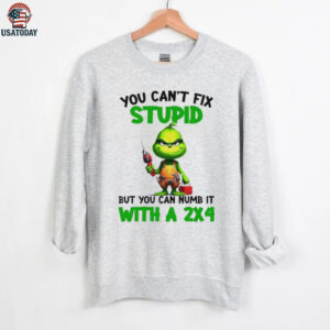 Grinch you can’t fix stupid but you can numb it with a 2×4 Christmas shirt