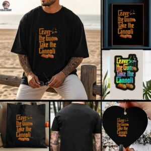 Leave the Gun Take the Cannoli The Godfather t shirt