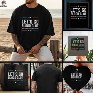 Lets go blood clot make natural selection great again t shirt
