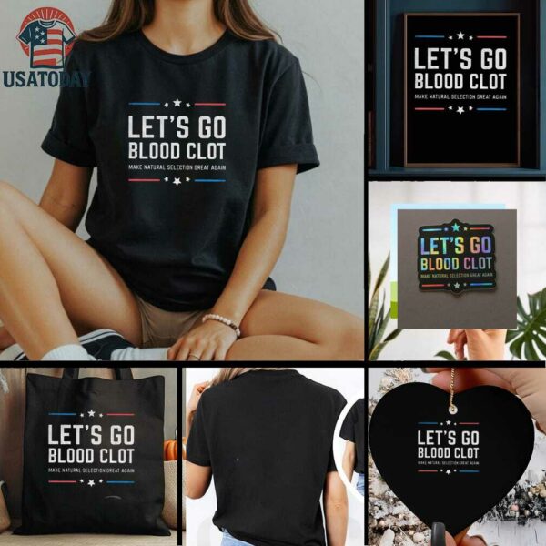 Lets go blood clot make natural selection great again t shirt