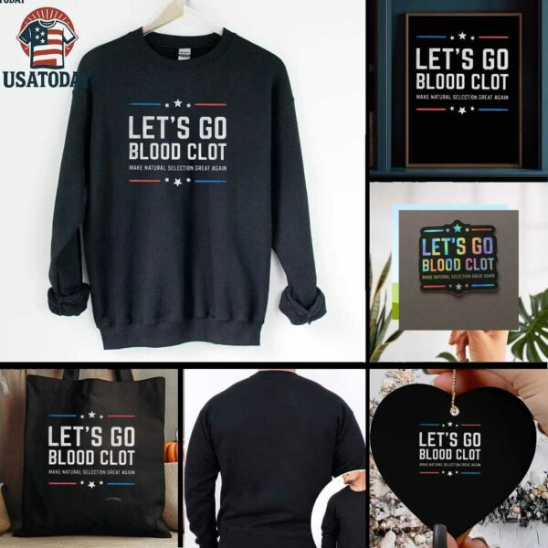 Lets go blood clot make natural selection great again t shirt