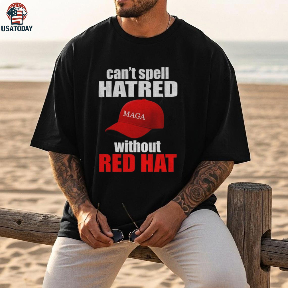 Maga hat America can’t spell hatred without red hat shirt Maga hat America can’t spell hatred without red hat shirt