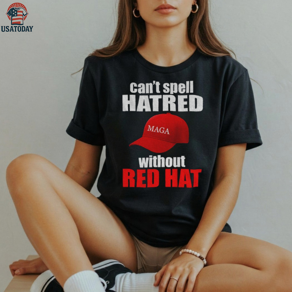Maga hat America can’t spell hatred without red hat shirt Maga hat America can’t spell hatred without red hat shirt