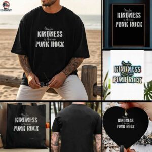 Maybe kindness is the new Punk Rock shirt
